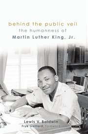 Behind the Public Veil : the Humanness of Martin Luther King, Jr cover image