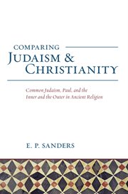 Comparing judaism and christianity. Common Judaism, Paul, and the Inner and the Outer in Ancient Religion cover image
