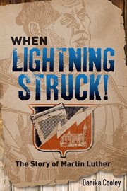 When lightning struck! : the story of martin luther cover image