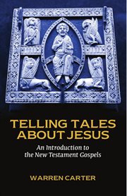 Telling tales about Jesus : an introduction to the New Testament Gospels cover image