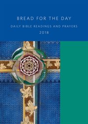 Bread for the day 2018. Daily Bible Readings and Prayers cover image