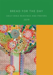 Bread for the Day 2019 : Daily Bible Readings and Prayers 2019 cover image