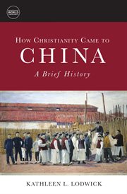 How christianity came to china: a brief history. A Brief History cover image