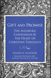 Gift and promise. The Augsburg Confession and the Heart of Christian Theology cover image