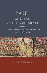 Paul and the stories of Israel : grand thematic narratives in Galatians cover image