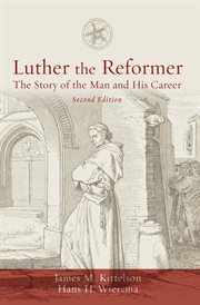 Luther the reformer : the story of the man and his career cover image