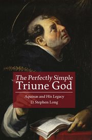 The perfectly simple triune god. Aquinas and His Legacy cover image