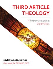 Third article theology. A Pneumatiological Dogmatics cover image