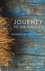 Journey to the Manger : Exploring the Birth of Jesus cover image