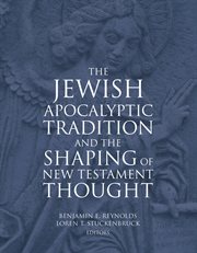 The jewish apocalyptic tradition and the shaping of new testament thought cover image