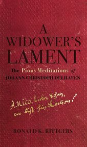 A widower's lament : the pious meditations of Johann Christoph Oelhafen cover image
