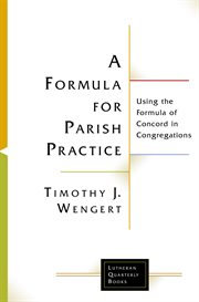 A formula for parish practice. Using the Formula of Concord in Congregations cover image