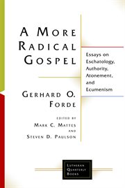 A more radical gospel. Essays on Eschatology, Authority, Atonement, and Ecumenism cover image
