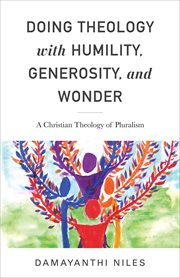 Doing theology with humility, generosity, and wonder. A Christian Theology of Pluralism cover image