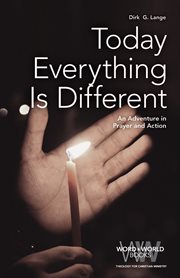 Today everything is different. An Adventure in Prayer and Action cover image