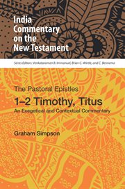 The Pastoral Epistles : 1-2 Timothy, Titus : an exegetical and contextual commentary cover image