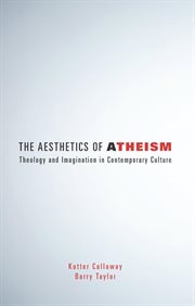 The aesthetics of atheism. Theology and Imagination in Contemporary Culture cover image