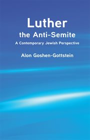 Luther the anti-semite. A Contemporary Jewish Perspective cover image