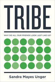 Tribe : why do all our friends look just like us? cover image