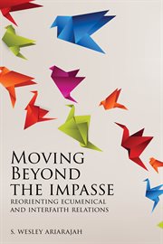 Moving beyond the impasse : reorienting ecumenical and interfaith relations cover image