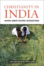 Christianity in India : conversion, community development, and religious freedom cover image