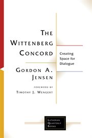 The wittenberg concord. Creating Space for Dialogue cover image