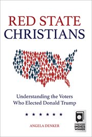 Red state Christians : understanding the voters who elected Donald Trump cover image