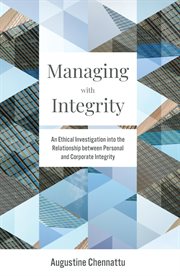 Managing with integrity. An Ethical Investigation into the Relationship between Personal and Corporate Integrity cover image