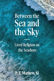 Between the sea and the sky. Lived Religion on the Sea Shore cover image