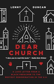 Dear church. A Love Letter from a Black Preacher to the Whitest Denomination in the US cover image