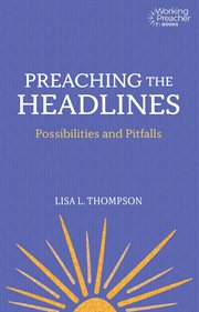 Preaching the headlines : possibilities and pitfalls cover image