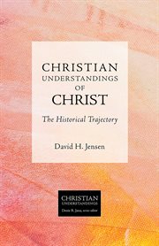 Christian understandings of Christ : the historical trajectory cover image