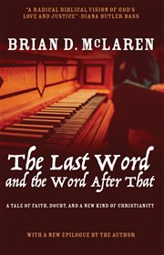 The last word and the word after that. A Tale of Faith, Doubt, and a New Kind of Christianity cover image