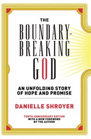 The boundary-breaking god. An Unfolding Story of Hope and Promise cover image