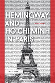 Hemingway and ho chi minh in paris. The Art of Resistance cover image