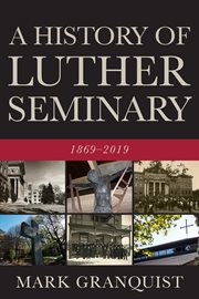 A history of luther seminary. 1869-2019 cover image