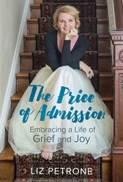 PRICE OF ADMISSION : embracing a life of grief and joy cover image