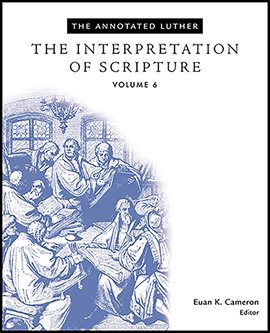 Cover image for The Annotated Luther: The Interpretation of Scripture