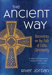 The ancient way. Discoveries on the Path of Celtic Christianity cover image