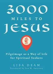 3000 miles to jesus. Pilgrimage as a Way of Life for Spiritual Seekers cover image