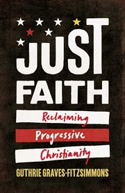 Just faith. Reclaiming Progressive Christianity cover image