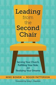 Leading from the second chair. Serving Your Church, Fulfilling Your Role, and Realizing Your Dreams cover image