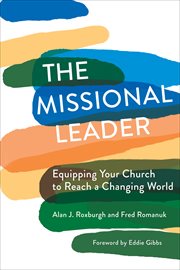 The missional leader. Equipping Your Church to Reach a Changing World cover image