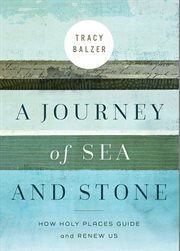 A Journey of Sea and Stone : How Holy Places Guide and Renew Us cover image