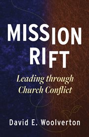 Mission rift : leading through church conflict cover image