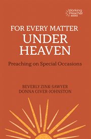 For every matter under heaven : preaching on special occasions cover image