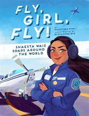 Fly, girl, fly! : Shaesta Waiz soars around the world cover image