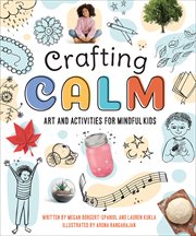 Crafting calm : art and activities for mindful kids cover image