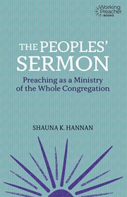 The Peoples' Sermon : Preaching as a Ministry of the Whole Congregation cover image