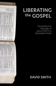 Liberating the Gospel : translating the message of Jesus Christ in a globalised world cover image